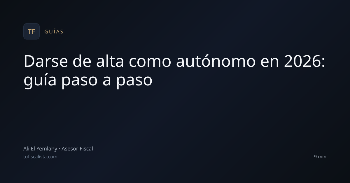 Darse de alta como autónomo en 2026: guía paso a paso | Tu Fiscalista